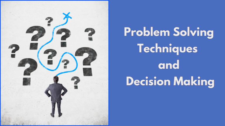 Problem Solving Techniques and Decision Making